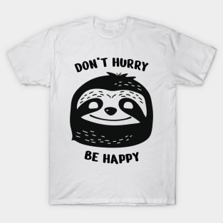 Don't hurry be happy. Cute and Lazy Sloth T-Shirt